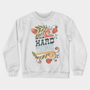 You can do hard things Crewneck Sweatshirt